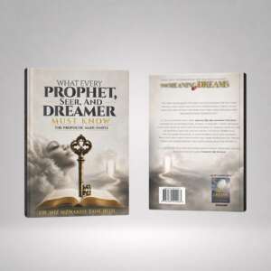 What Every Prophet, Seer, and Dreamer Must Know: A Practical Book to the Prophetic Gift, the Seer Anointing, and the Language of Dreams
